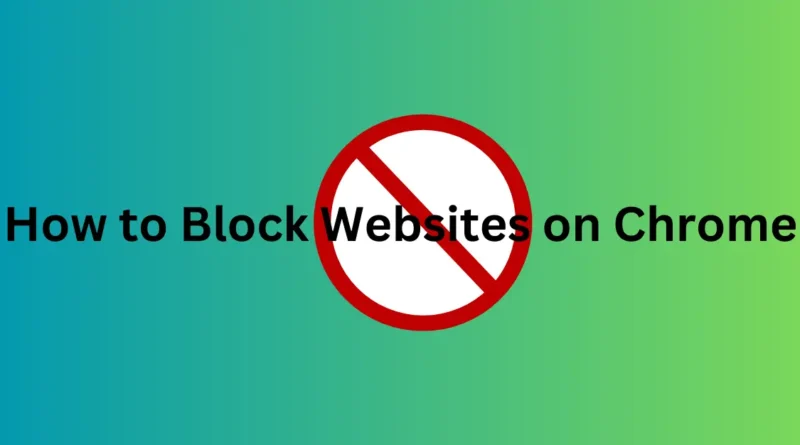 How to Block Websites on Chrome