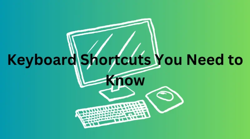 Keyboard Shortcuts You Need to Know