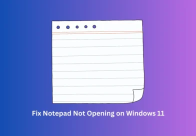 Fix Notepad Not Opening on Windows 11